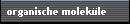organische molek�le